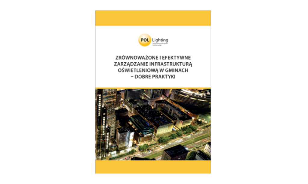 ZRÓWNOWAŻONE I EFEKTYWNE ZARZĄDZANIE INFRASTRUKTURĄ  OŚWIETLENIOWĄ W GMINACH – DOBRE PRAKTYKI