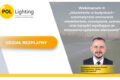Webinarium pt. ,,Oświetlenie w budynkach – automatyczne sterowanie oświetleniem, rozwiązania, szanse oraz korzyści wynikające ze stosowania systemów sterowania